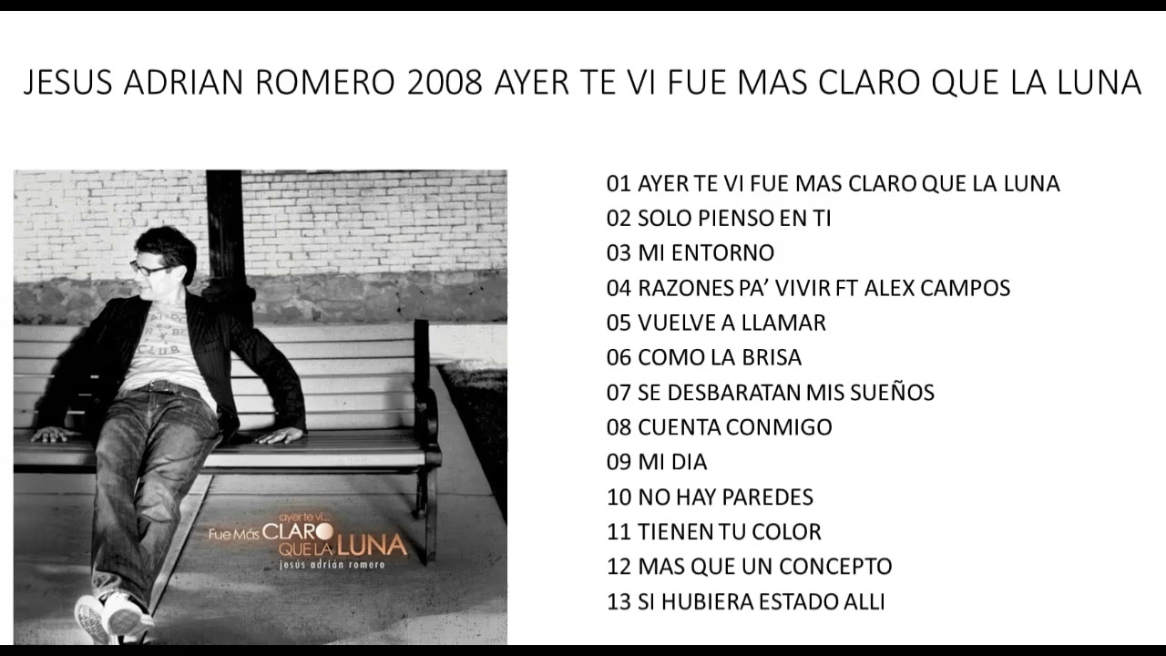Jesus Adrian Romero 2008 Ayer Te Vi Fue Mas Claro Que La Luna (Album Completo)