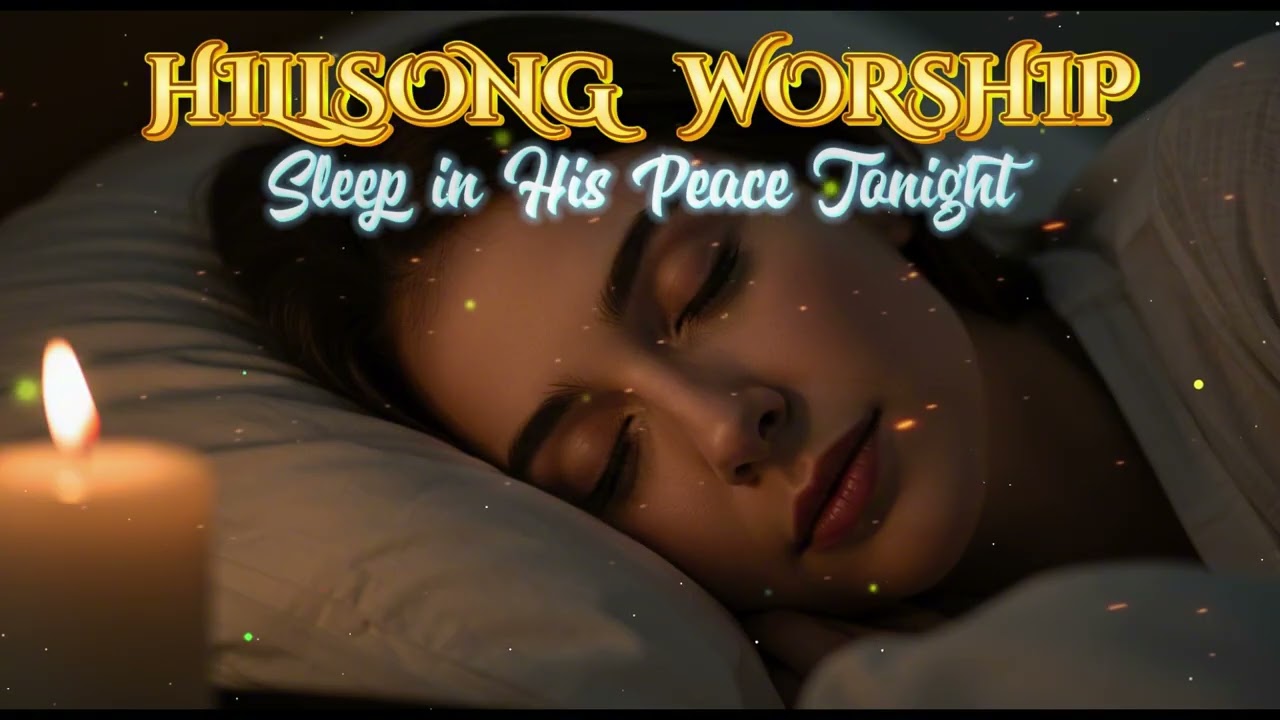 Sleep in His Peace Tonight  1 Hour of Hillsong Worship for Rest & Healing
