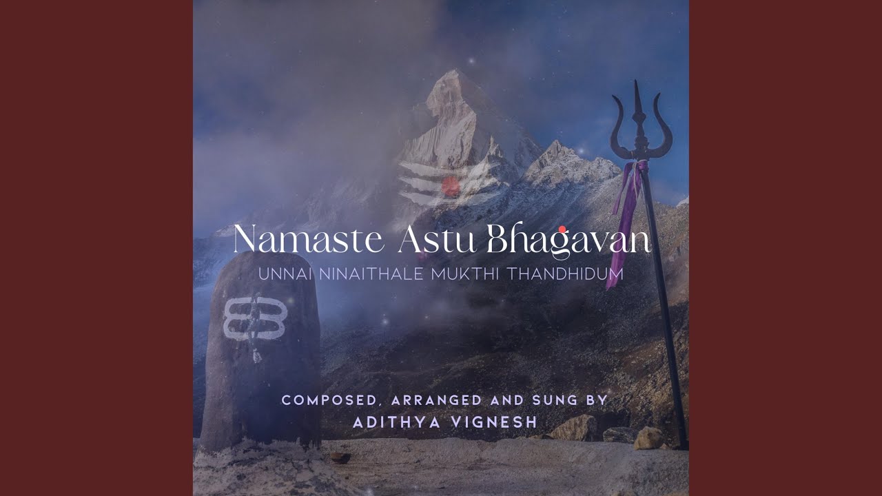 Namaste Astu Bhagavan (Unnai Ninaithale Mukthi Thanthidum)