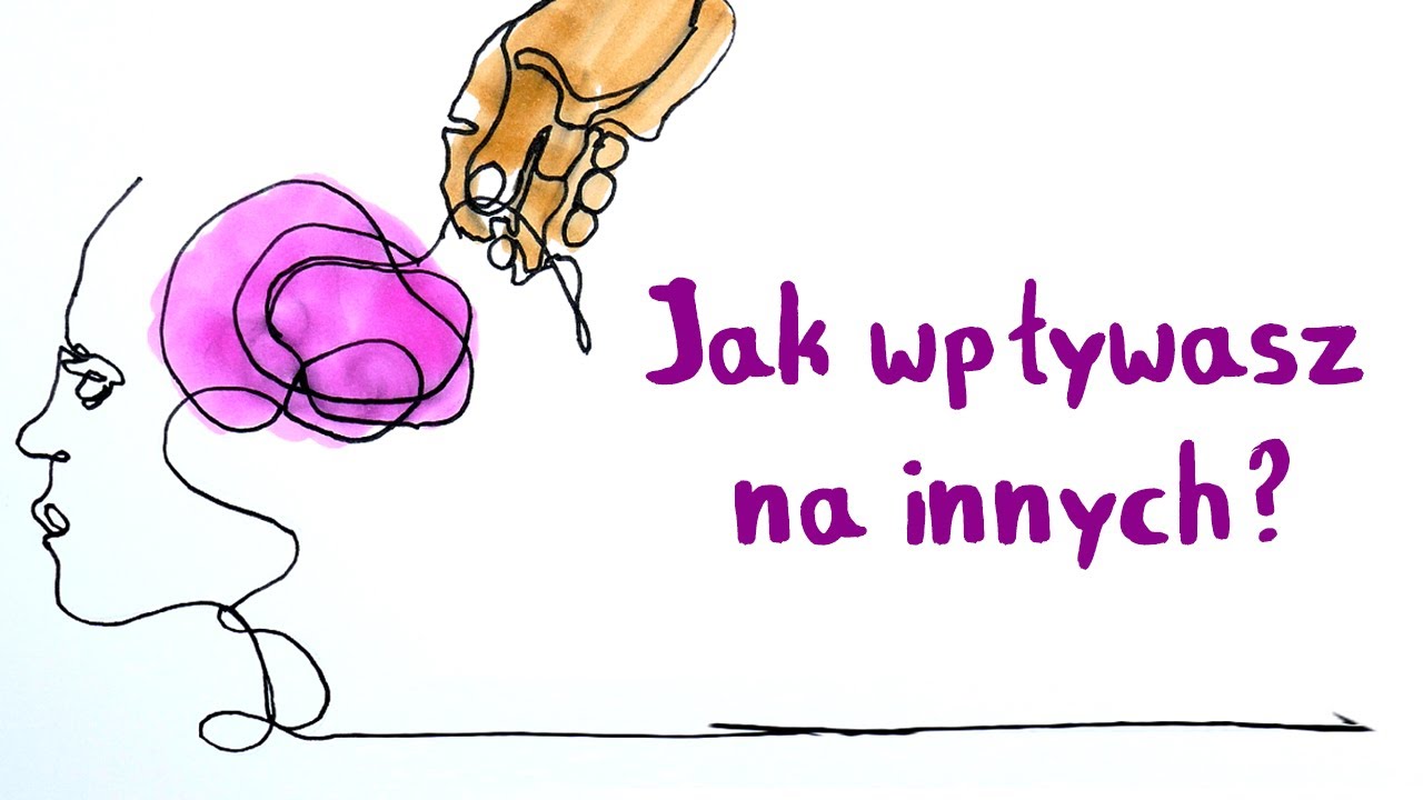 Jak NIEŚWIADOMIE wpływasz na innych ludzi?