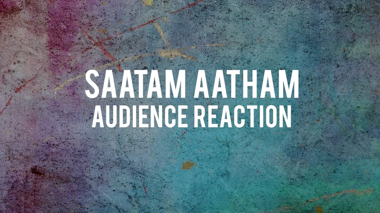 Saatam Aatham | Audience Reaction Video | In Cinemas