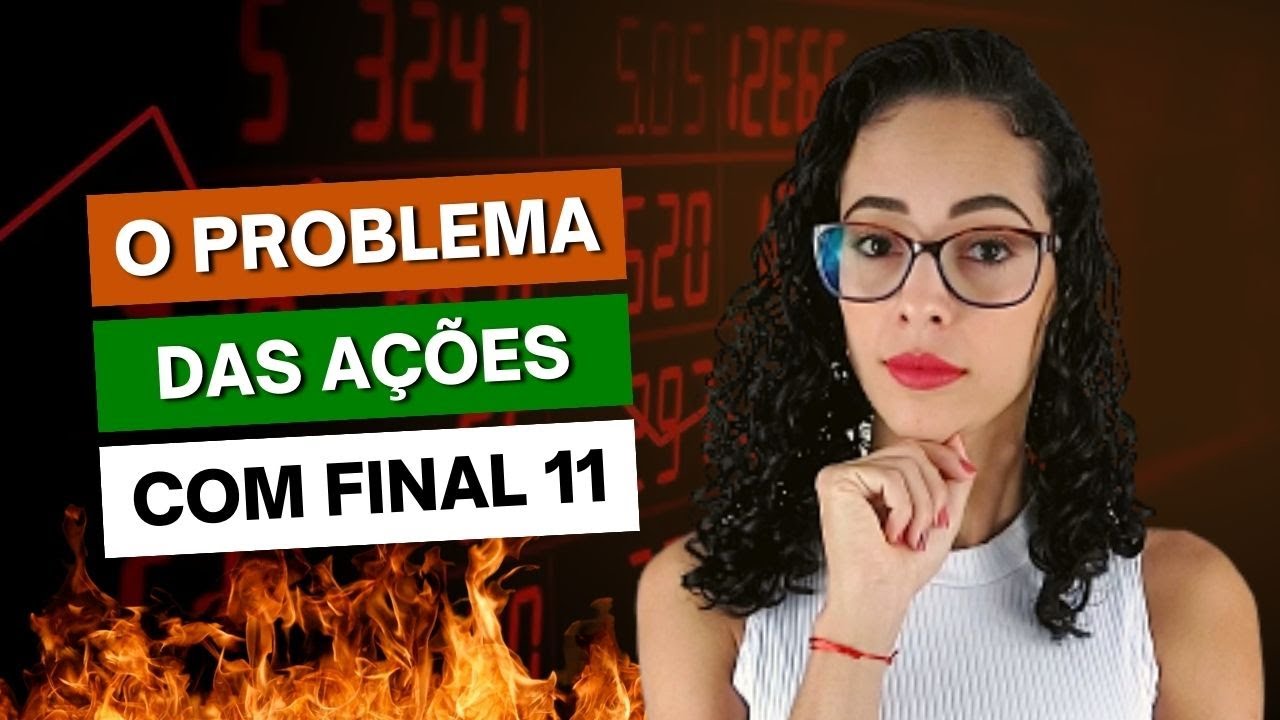 Por que n&atilde;o invisto em a&ccedil;&otilde;es com final 11 - a&ccedil;&otilde;es UNITs