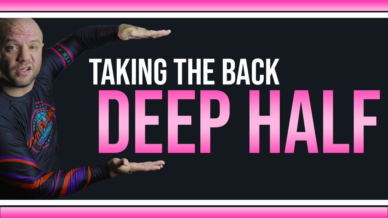 THE DEEP HALF GUARD (Taking the back in Jiu Jitsu)