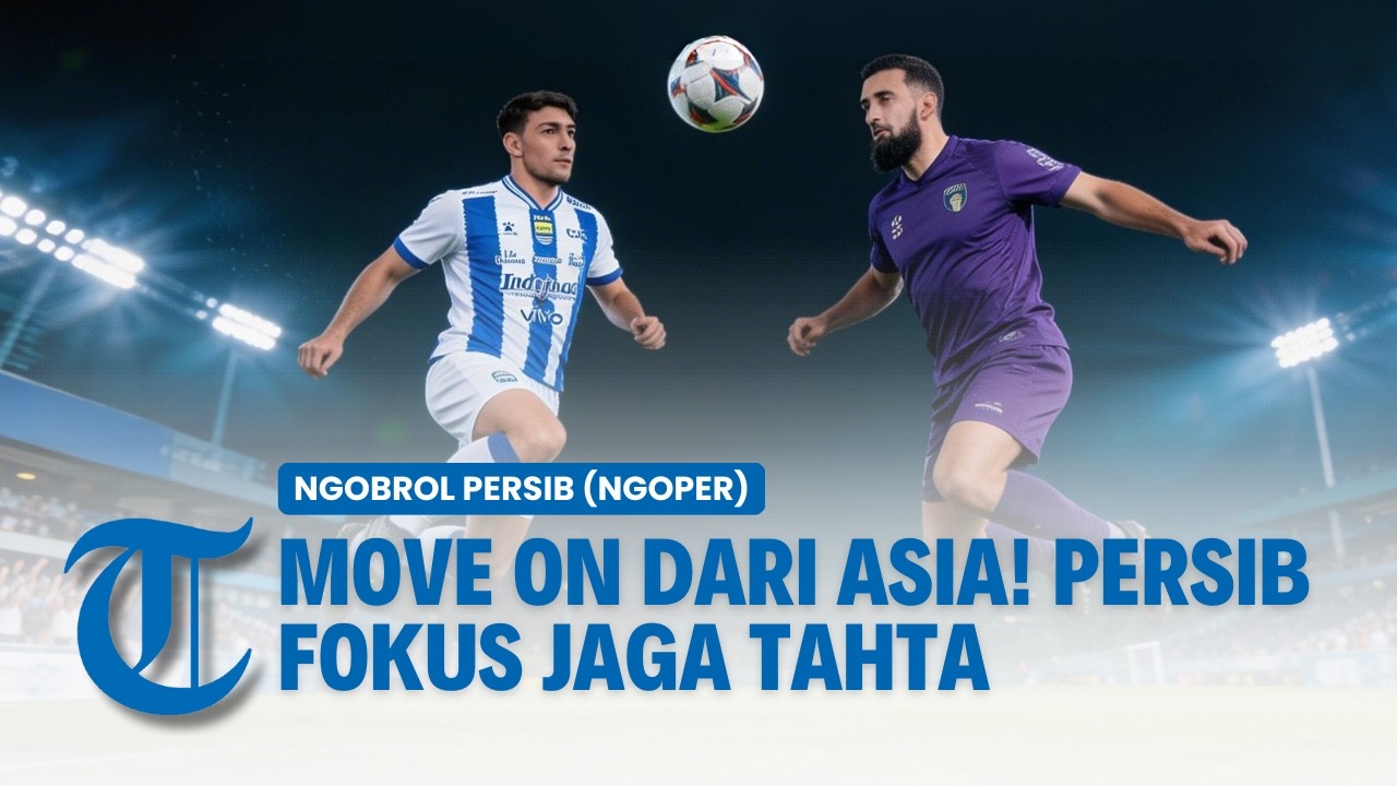Persib Bandung vs Persita Tangerang, Move On dari Asia Misi Persib Kini Fokus Jaga Tahta | NGOPER