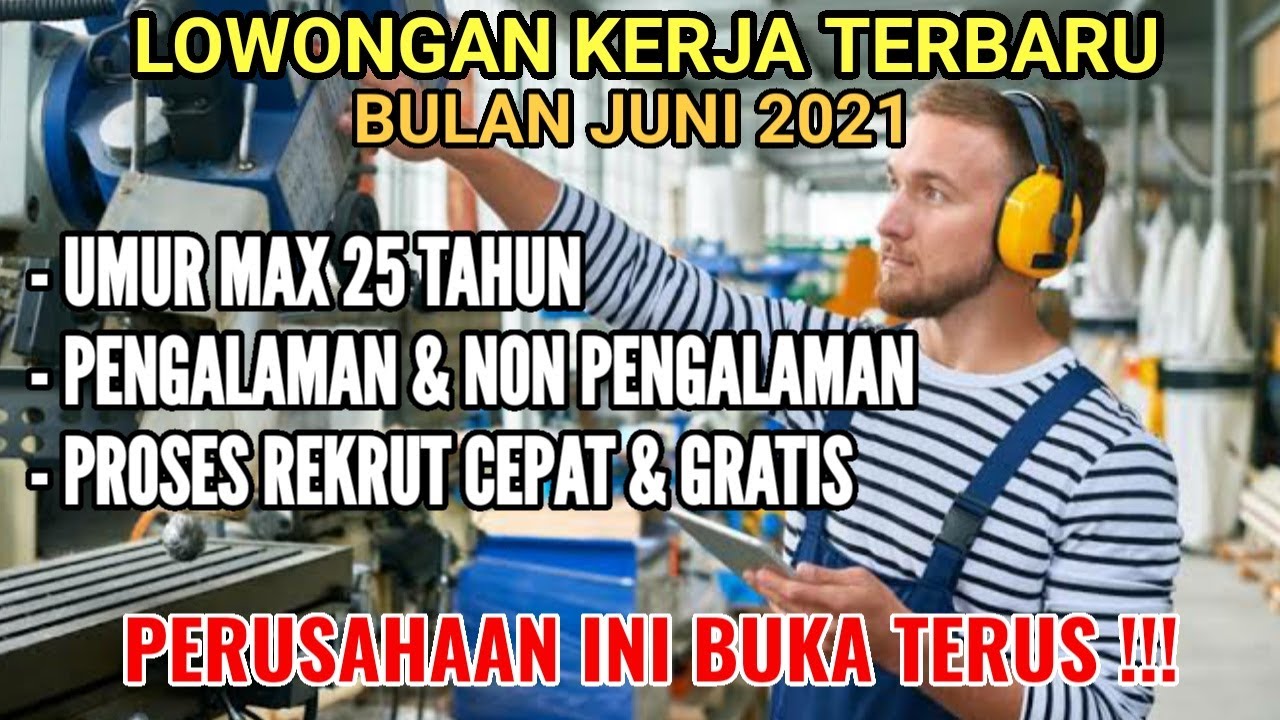 Loker Terbaru Bulan Juni 2021 - PERUSAHAAN INI BUKA LOKER LAGI !