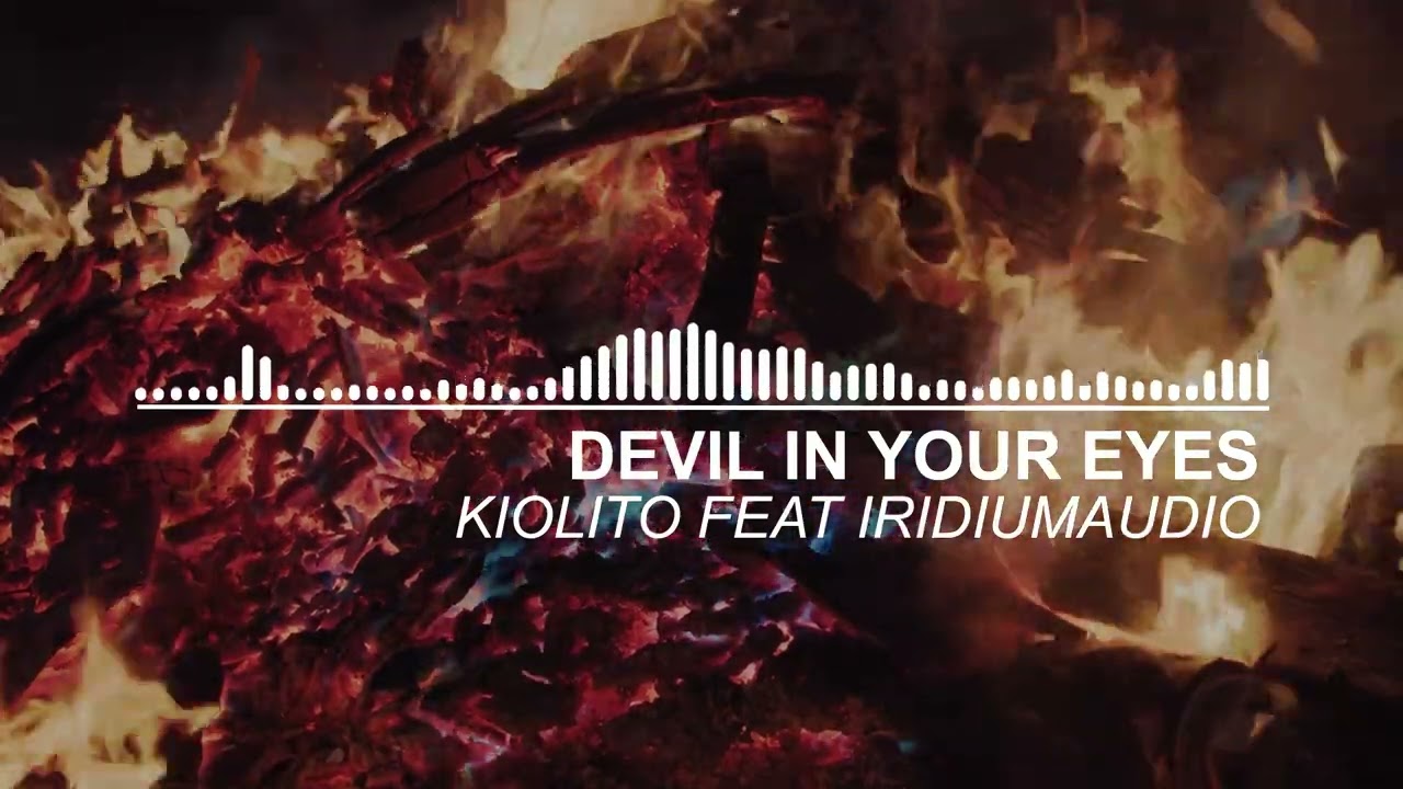 Kiolito Feat. IridiumAudio - Devil in your eyes