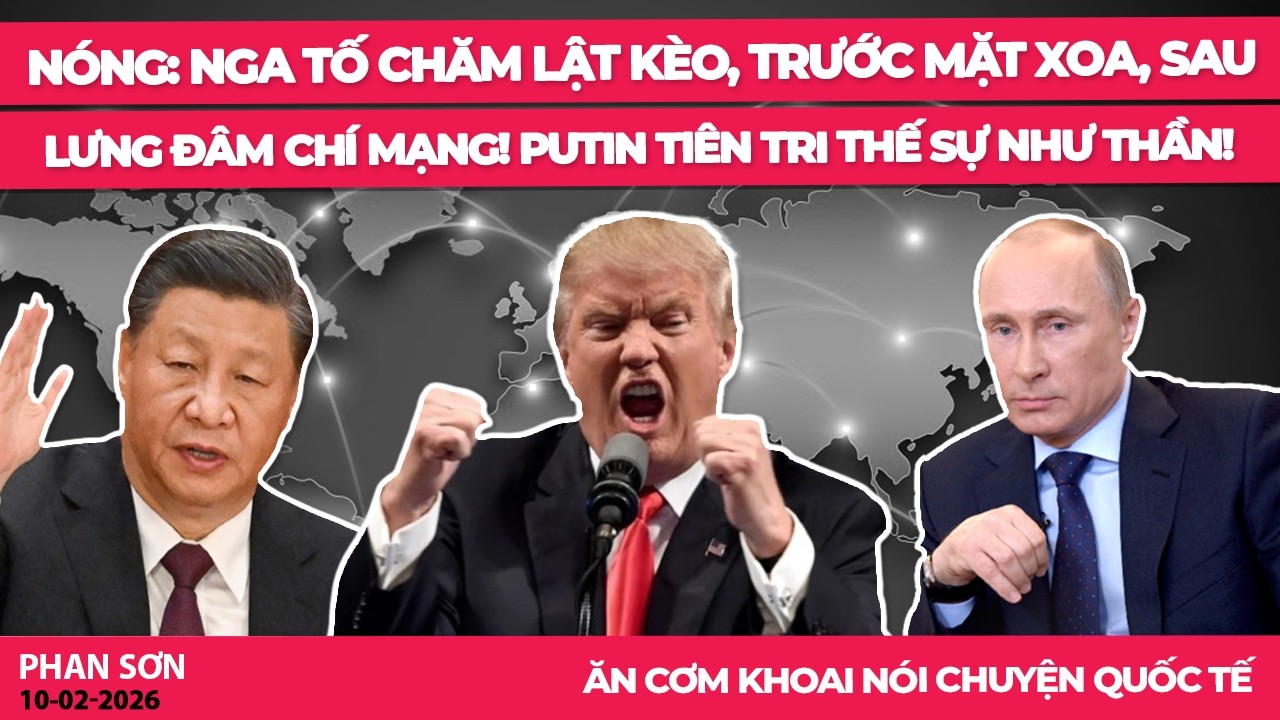 NÓNG: Nga tố Chăm lật kèo, trước mặt xoa, sau lưng đâm chí mạng! Putin tiên tri thế sự như thần!