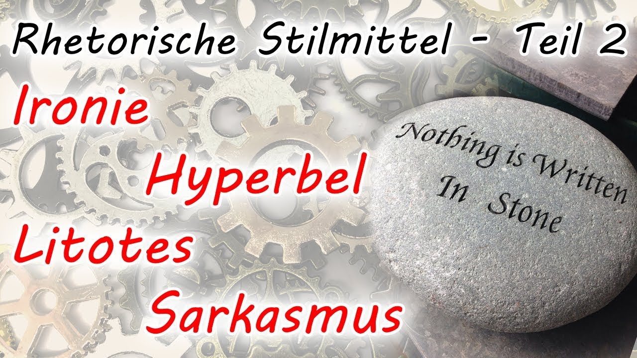 Ironie, Hyperbel, Litotes, Sarkasmus (Rhetorische Stilmittel - Teil 2)