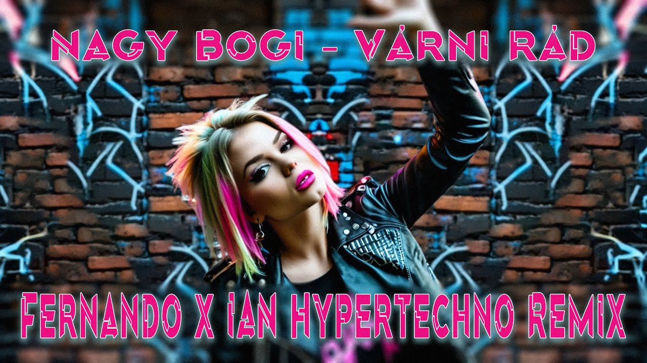 Nagy Bogi - Várni rád (Fernando x IAN Hypertechno Remix) [2024]