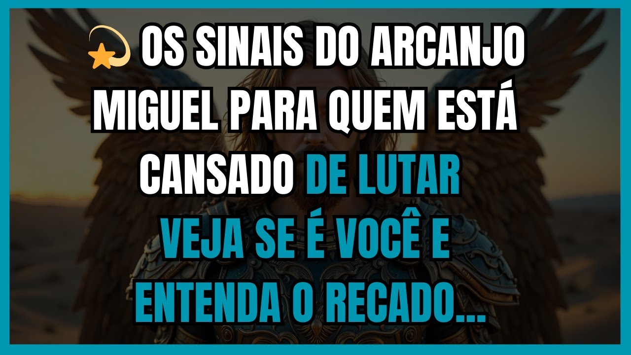 💫 OS SINAIS DO ARCANJO MIGUEL PARA QUEM ESTÁ CANSADO DE LUTAR - VEJA SE É VOCÊ E ENTENDA O RECADO