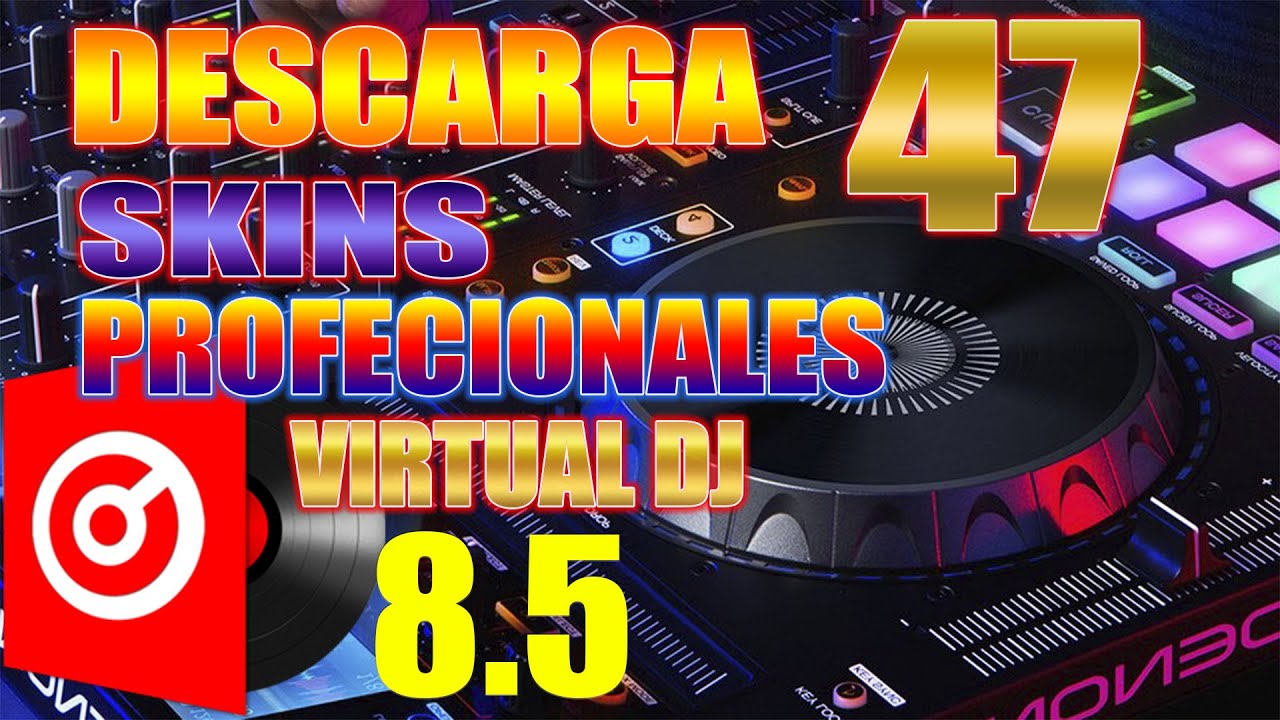✅👉DESCARGA PACK DE (47 SKINS Super Profesionales)Para VIRTUAL DJ-8.5 - 2025👈✅