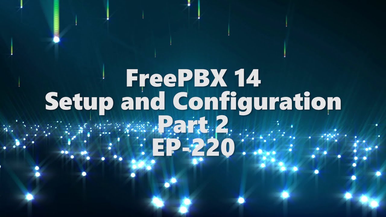 FreePBX 14 - Setup & Configuration Part 2 - EP-220