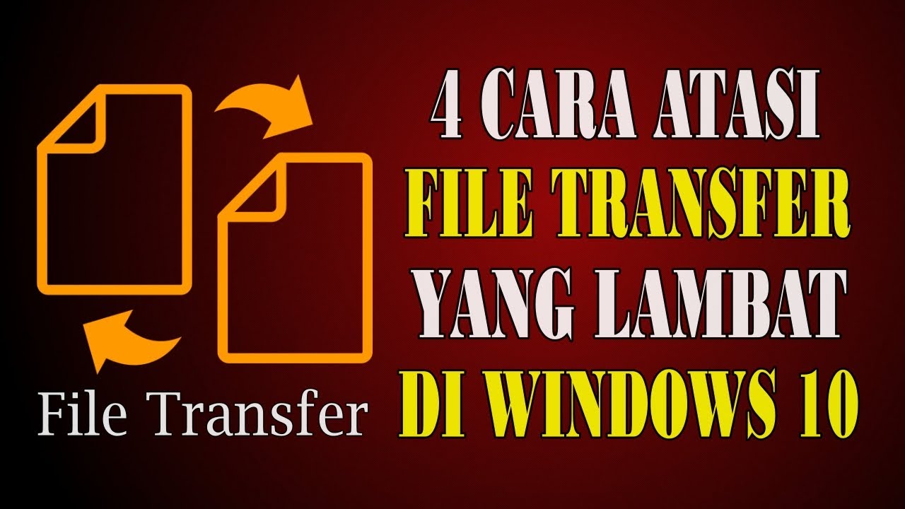 4 Cara Mengatasi Transfer File Yang Lambat (Slow File Transfer) di Windows 10