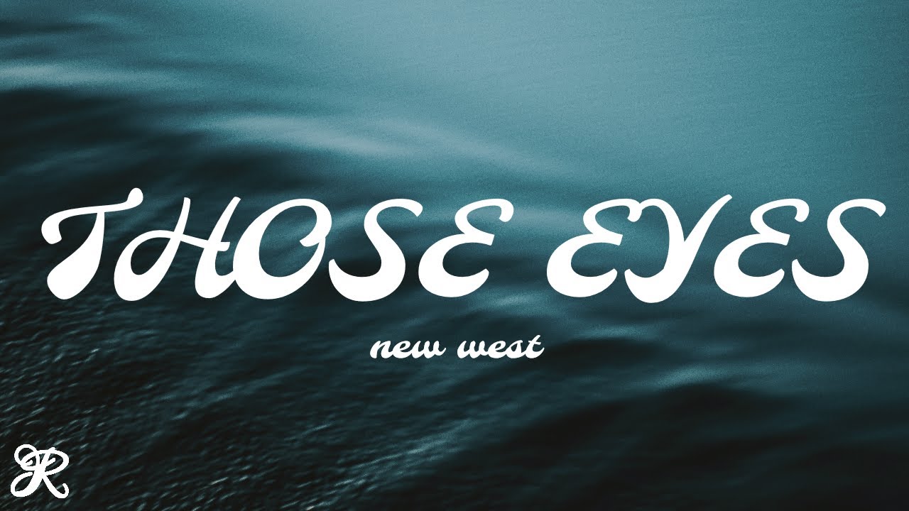 New West - Those Eyes (Lyrics)
