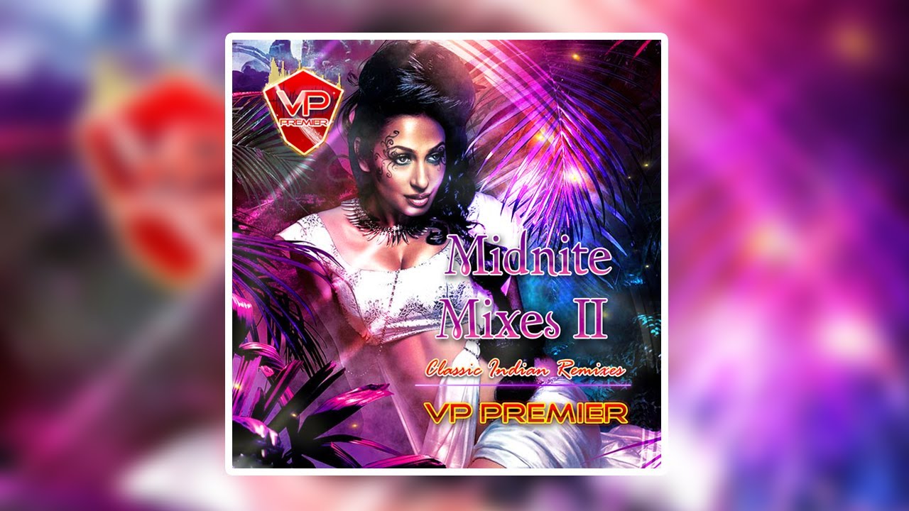 Midnight Mixes 2 by Vp Premier (80's & 90'sBollywood Remixes)