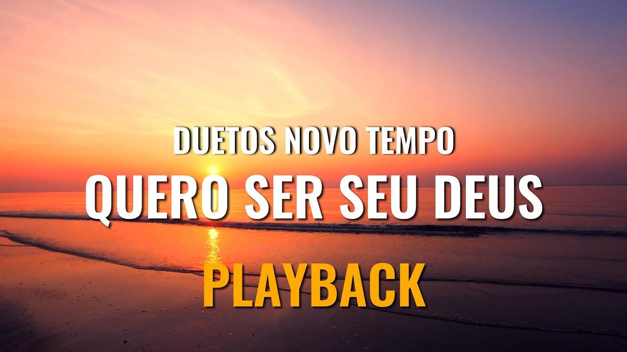 Quero ser seu Deus - Duetos Novo Tempo -Playback - Com Legenda