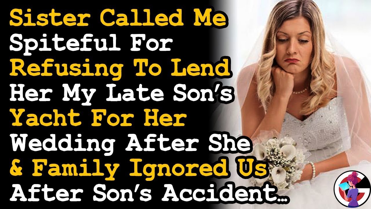Sister Wants To Used My Late Son's Yacht For Her Wedding After Ignoring Him After His Accident