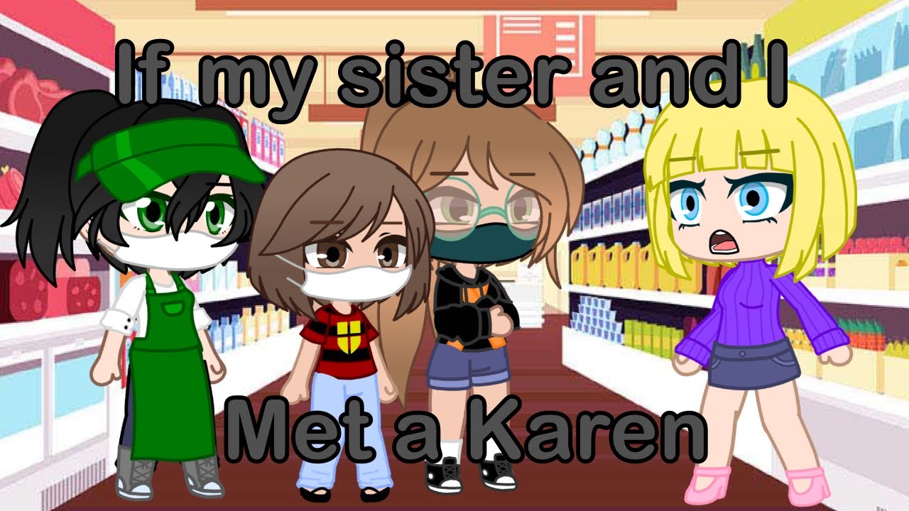 If my sister and I met a Karen || Ft. irl Jenny