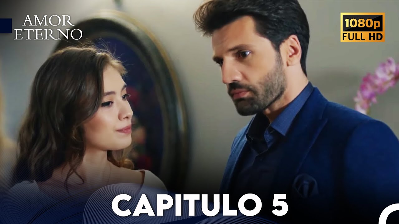 Amor Eterno Cap&iacute;tulo 5 (Doblado En Espa&ntilde;ol)