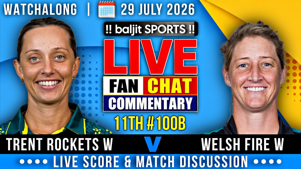 🔴 WF-W vs TR-W | Welsh Fire Women vs Trent Rockets Women | 11th 100B | Live Score & Fan Commentary