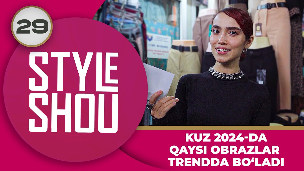 Style Shou 29-son KUZ 2024-DA QAYSI OBRAZLAR TRENDDA BO‘LADI?
