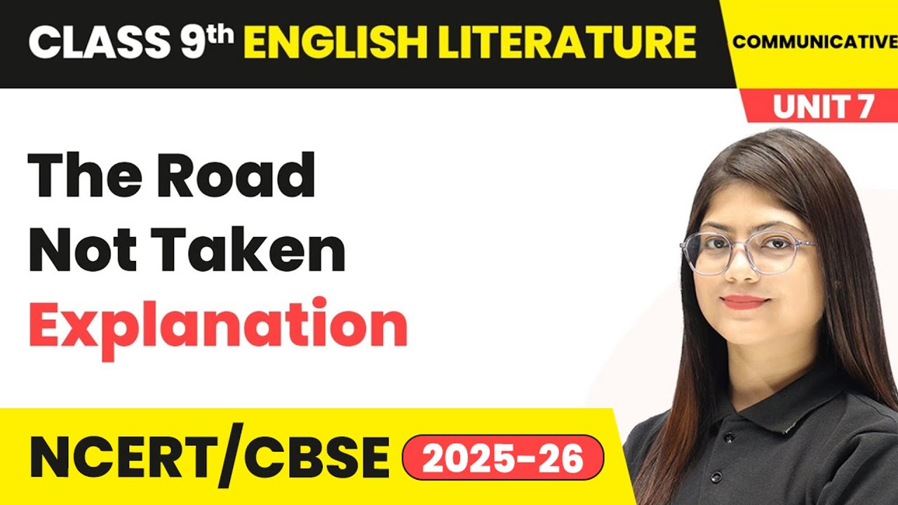The Road Not Taken - Explanation | Class 9 English Chapter 7 | CBSE 2025-26
