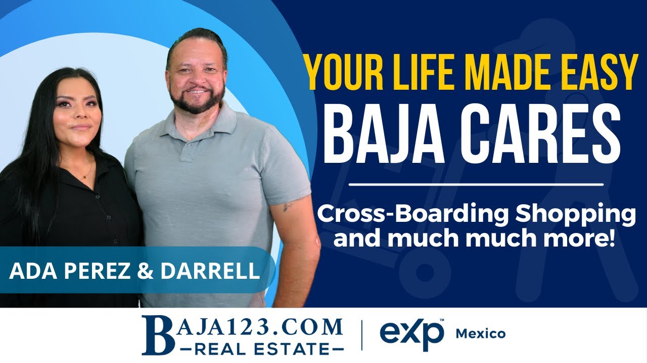 Your Life Made Easy! Baja Cares, Cross-border Shopping & Much Much More! - Darrell & Aida