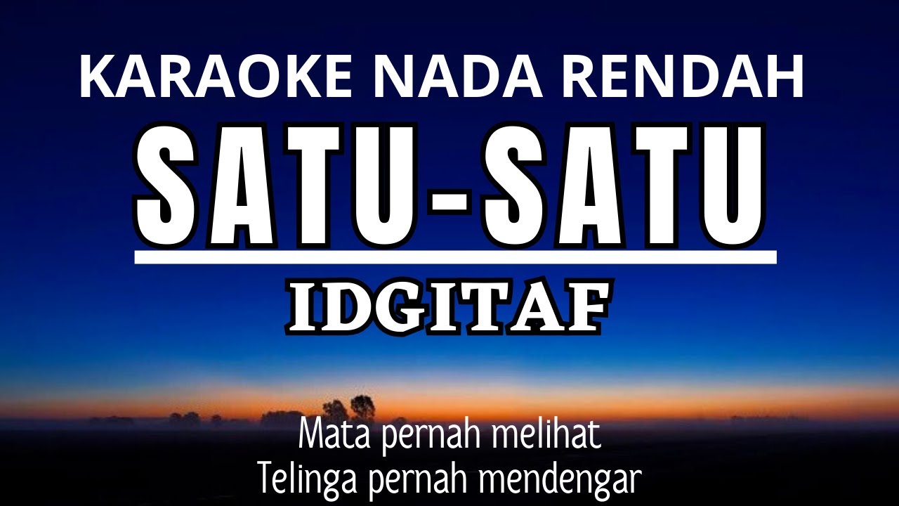 Idgitaf - Satu Satu (Karaoke Lower Key Nada Rendah  -3)