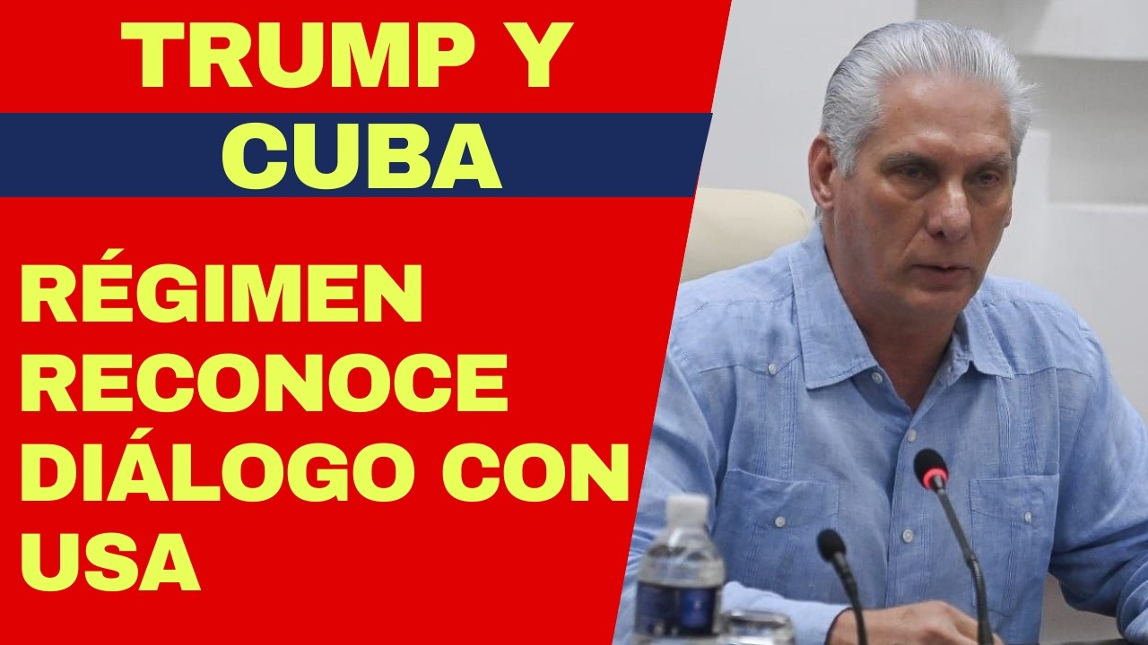 URGENTE: COMPARECENCIA DE DÍAZ-CANEL Y RÉGIMEN CUBANO RECONOCE DIÁLOGO CON ADMINISTRACIÓN DE TRUMP