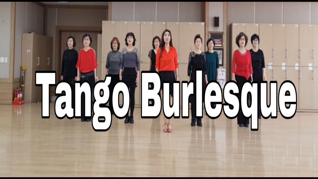 Tango Burlesque Line Dance( Improver)
윤은희 (Eun Hee Yoon)