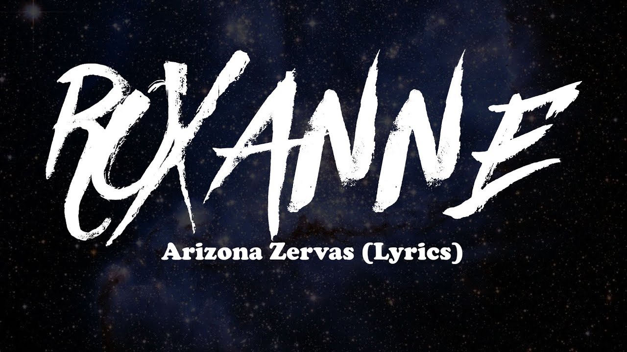 Arizona Zervas - ROXANNE (Lyrics)