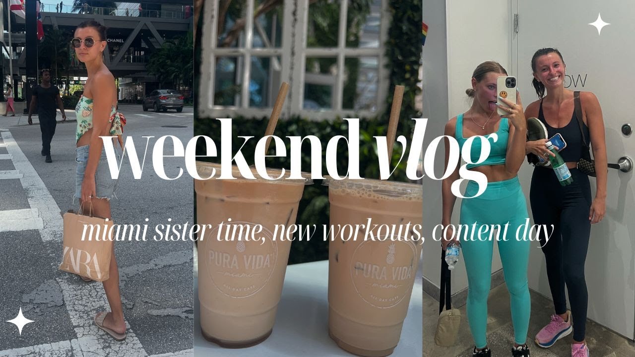 WEEKEND IN MY LIFE: Miami sister time, new workouts, content day, shopping + more