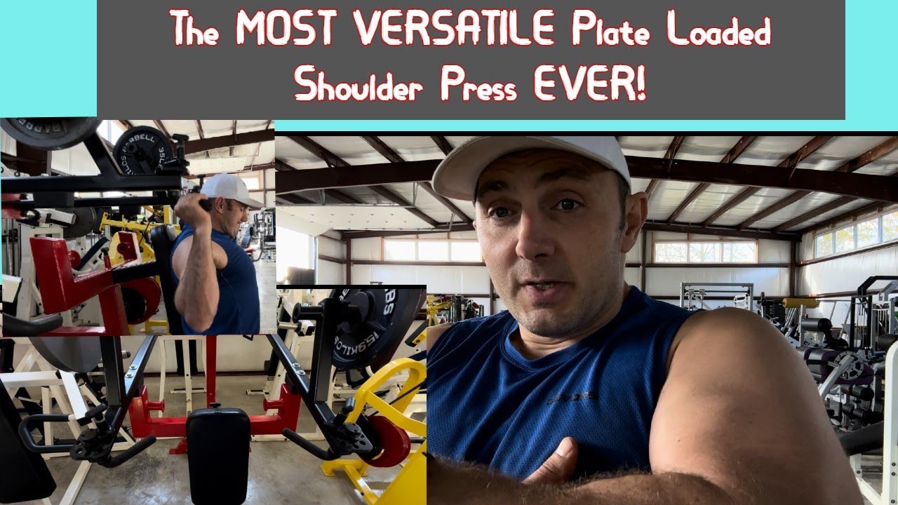 The MOST Versatile (and BEST???) Plate Loaded Shoulder Press Ever!!!