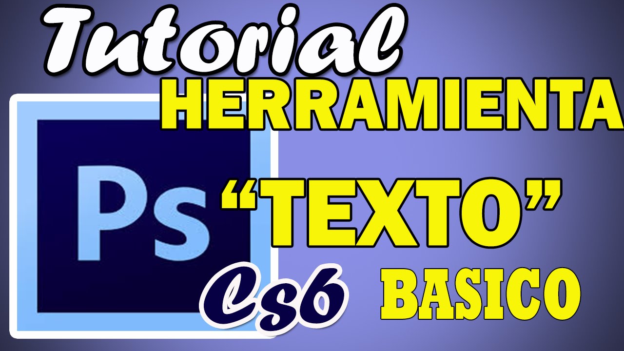 HERRAMIENTA TEXTO BASICO PHOTOSHOP CS6