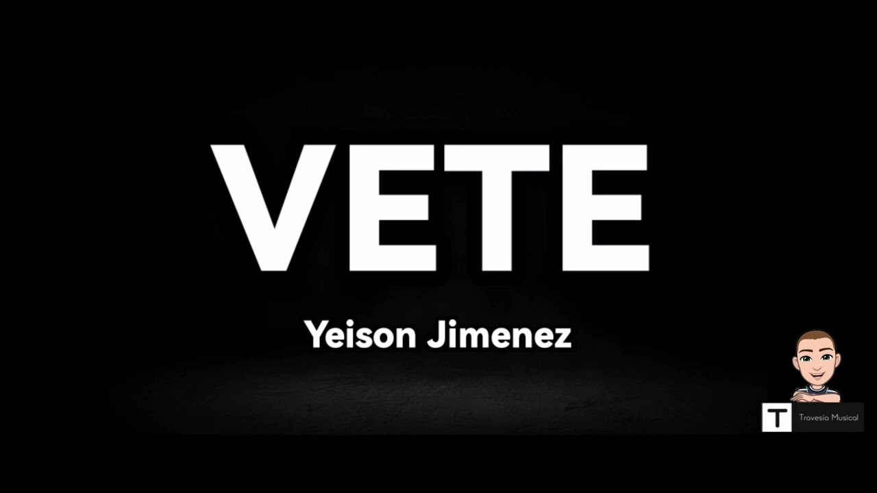 Vete (Letra) - Yeison Jiménez