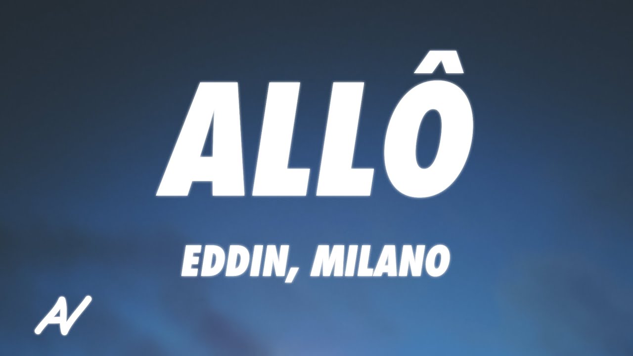 Eddin x Milano - Allô (Lyrics)