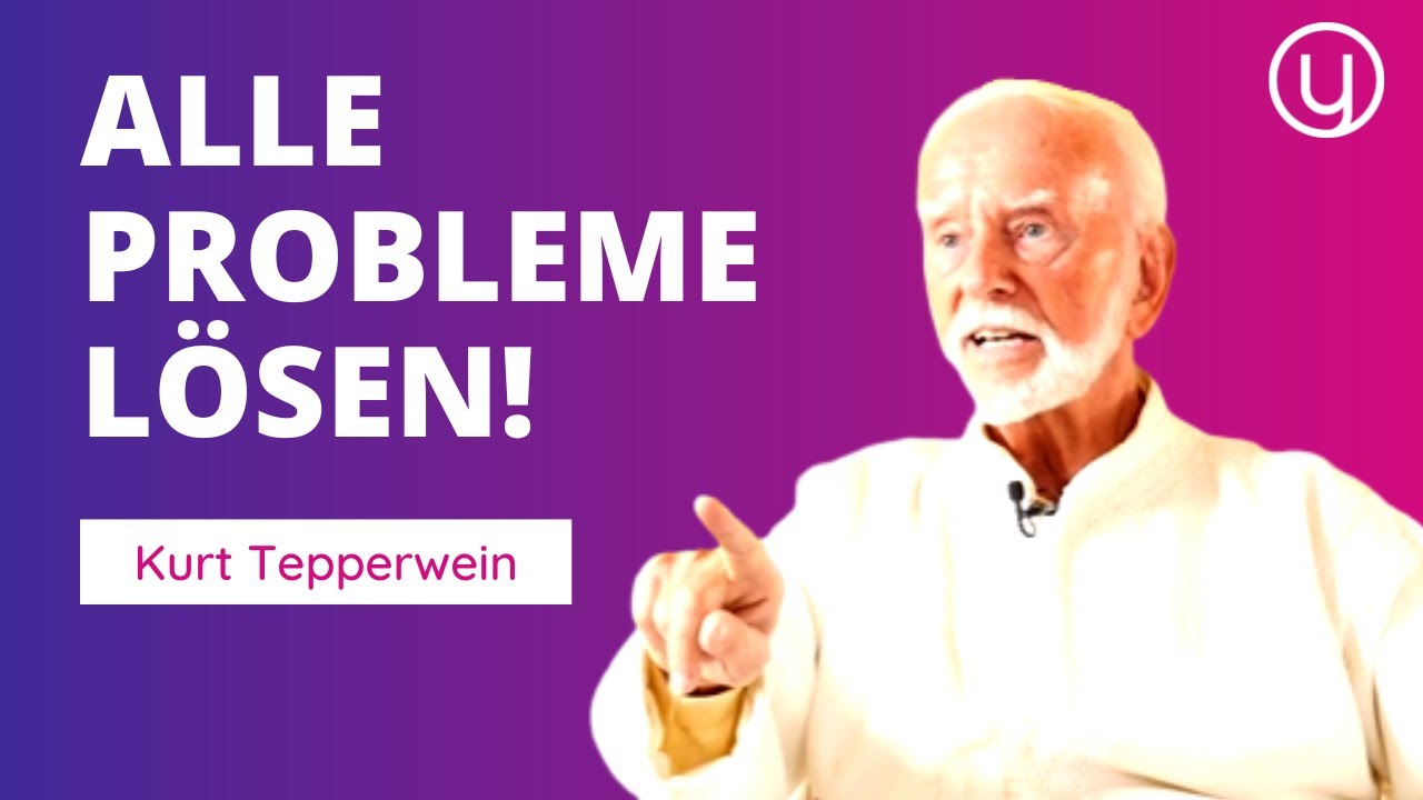 SO verschwinden ALLE PROBLEME aus deinem Leben – Kurt Tepperwein
