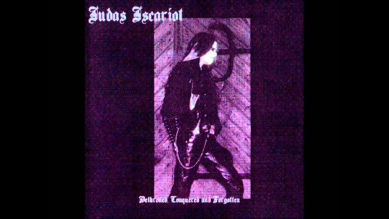 Judas Iscariot - Dethroned, Conquered and Forgotten (Full Album)