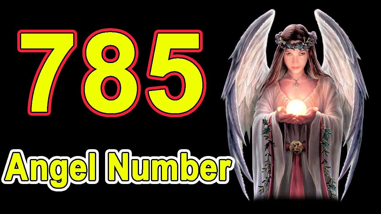 Angel Number 785 - What Does 785 Mean When You Keep Seeing 742 Repeat?