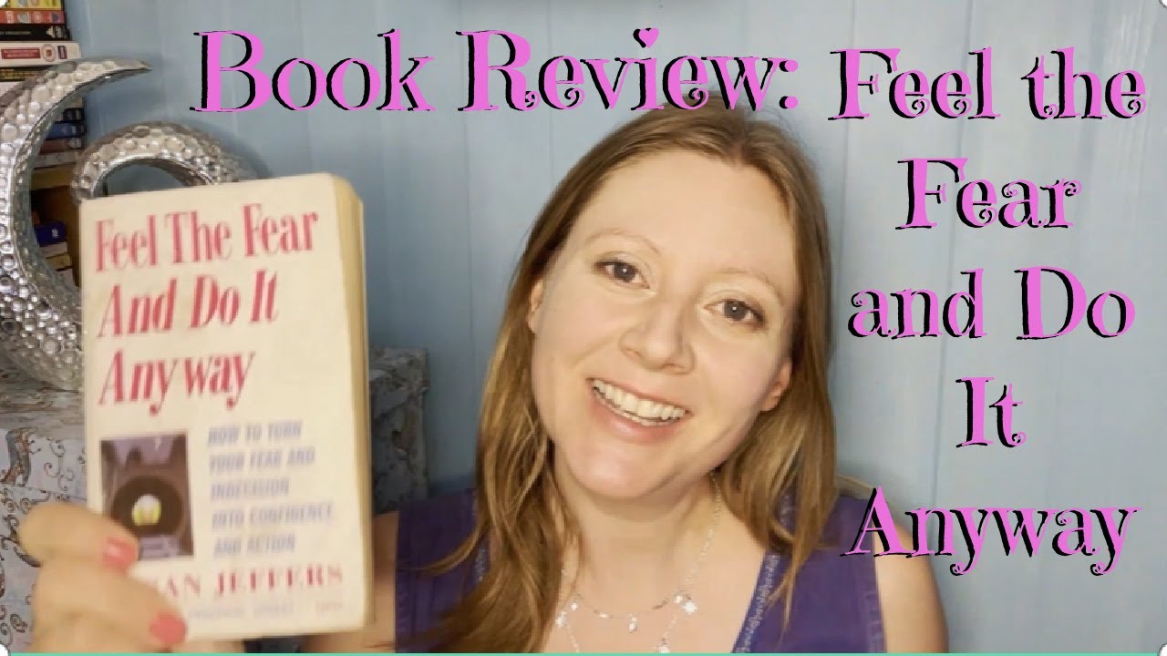 Book Review: Feel the Fear and Do it Anyway, by Susan Jeffers