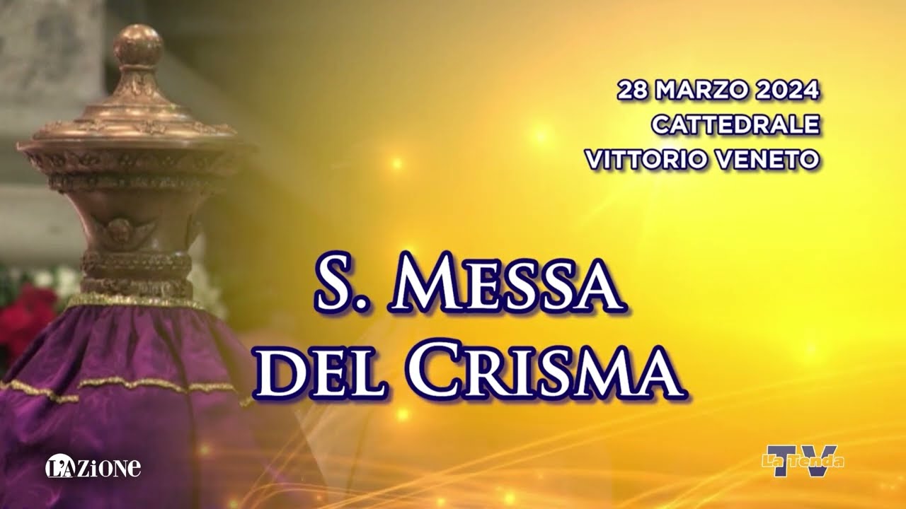 S. Messa del Crisma 2024 - Cattedrale di Vittorio Veneto
