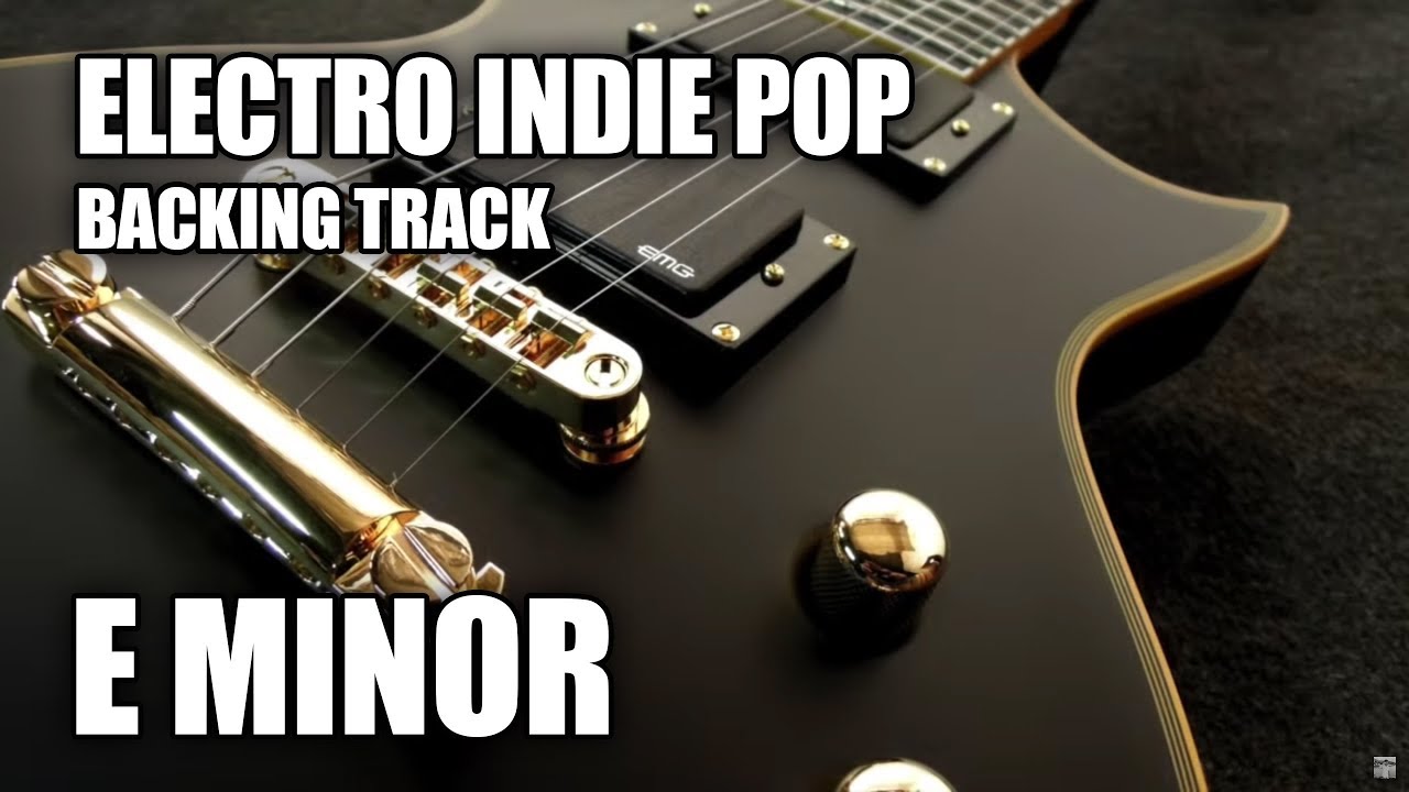 Electro Indie Pop Guitar Backing Track In E Minor