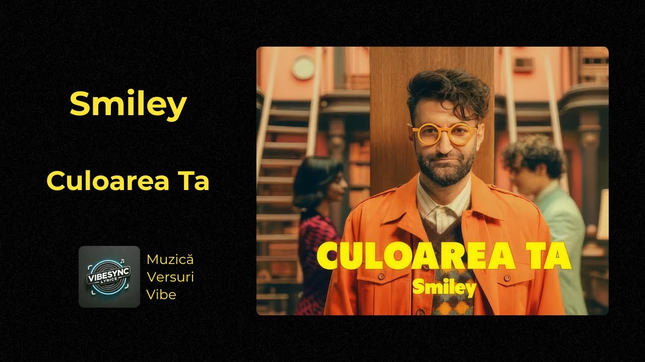 Smiley - Culoarea Ta |  Official VibeSync Lyrics | Muzică, Versuri, Vibe! |