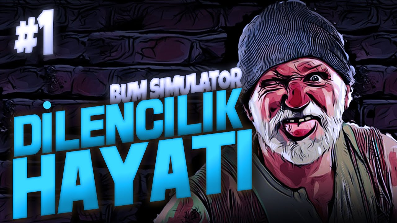 DİLENCİLİK HAYATI! | BUM SIMULATOR #1