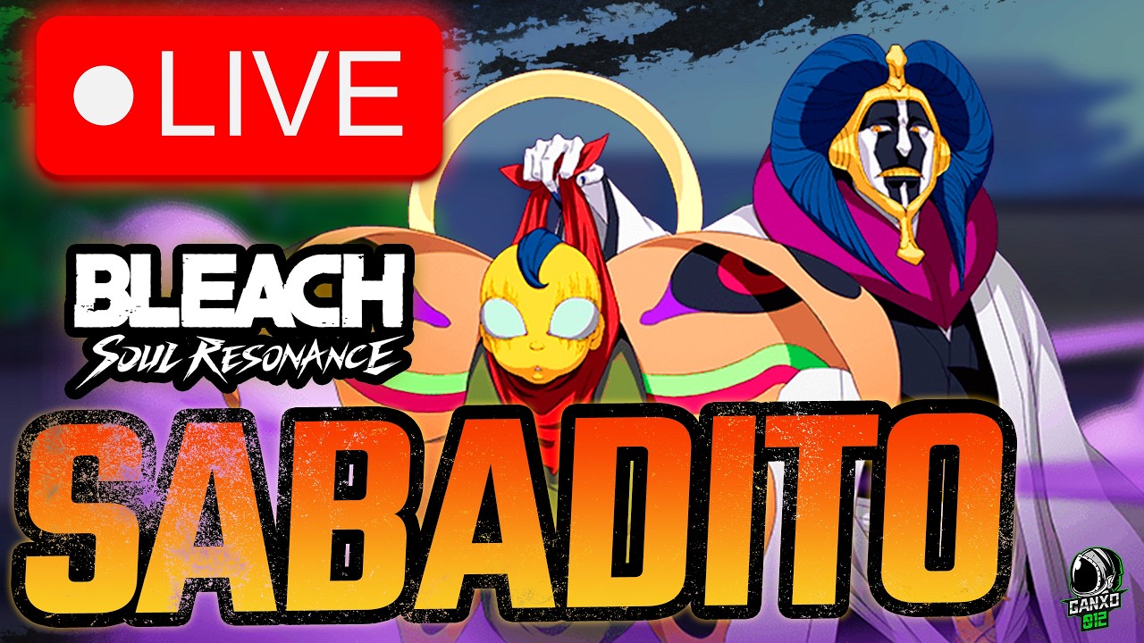 🔴SABADETE🔴 | Bleach Soul Resonance | DIRECTO