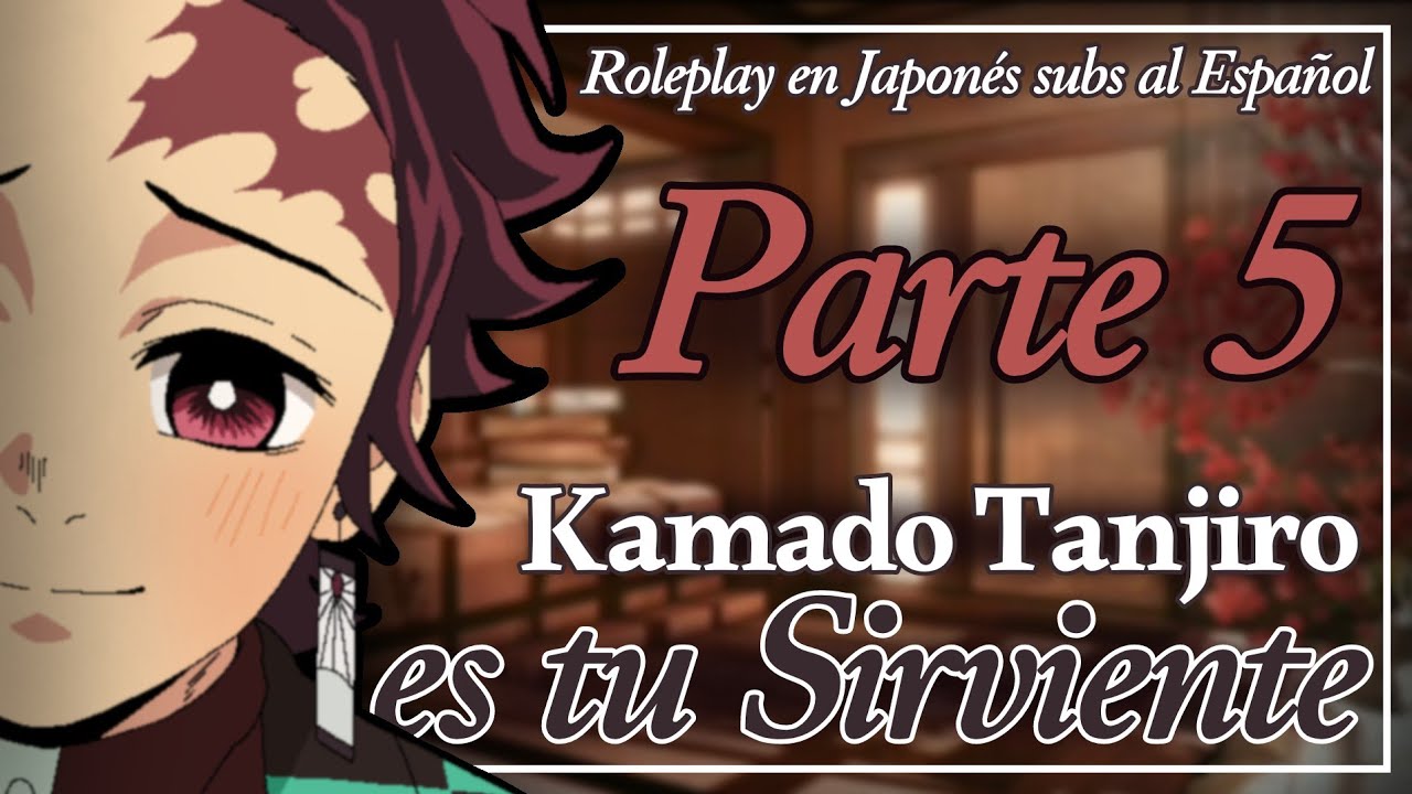 Kamado Tanjiro es tu Sirviente (parte 5) │ ASMR/ROLEPLAY en Japonés (Sub.reales) F!Oyente.