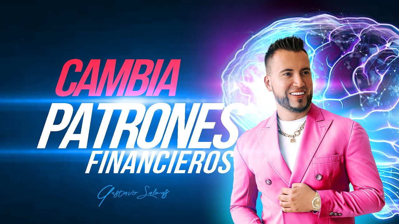 CAMBIA PATRONES FINANCIEROS - Gustavo Salinas
