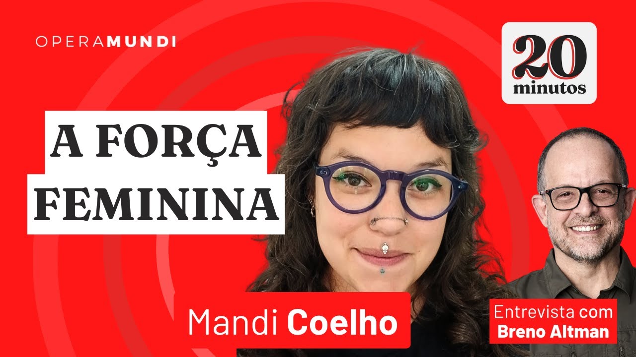 A Luta das Mulheres na Esquerda Radical - Mandi Coelho - programa 20 Minutos