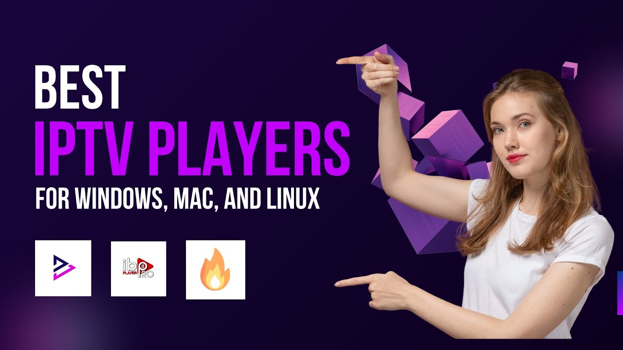 Best IPTV Players for Windows, Mac, and Linux &ndash; Full Guide
