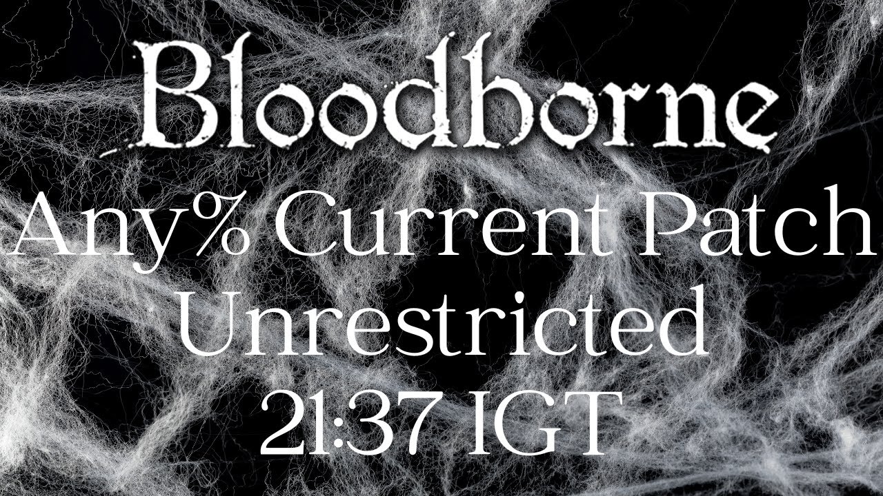 *World Record* Bloodborne - Any% Current Patch Speedrun in 21:37 IGT | Unrestricted